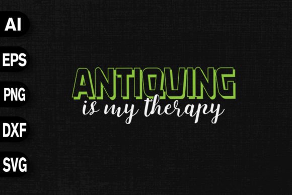 Antiquing Is My Therapy: Graphics & T-Shirt Designs