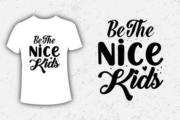 Be the Nice Kids Typography Design Graphics