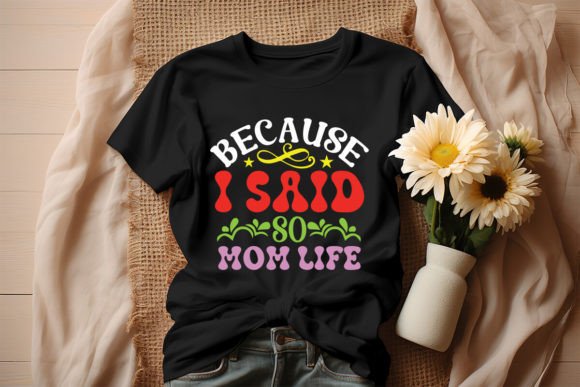 Because I Said So Mom Life Retro Graphics