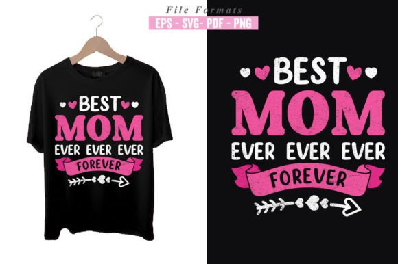 Best Mom Ever Ever Ever Forever Graphics
