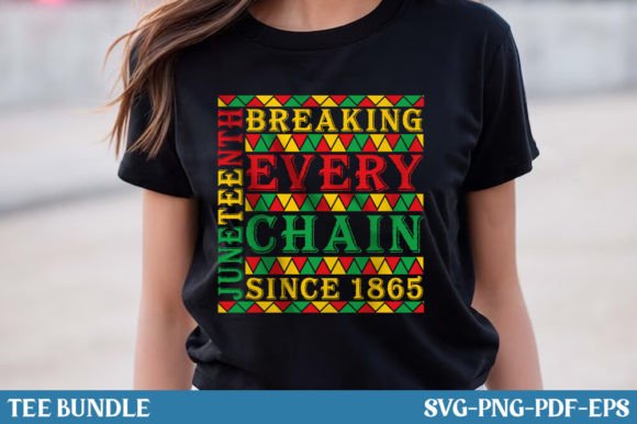 Breaking Every Chain - Juneteenth Graphics & T-Shirt Designs