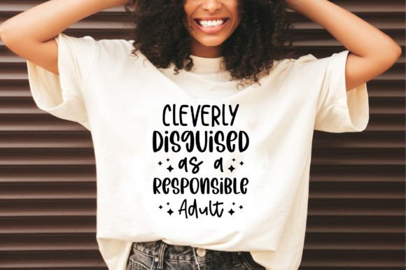 Cleverly Disguised As a Responsible Graphics & T-Shirt Designs