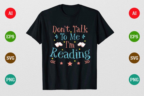 Don’t Talk to Me I’m Reading: Graphics & T-Shirt Designs