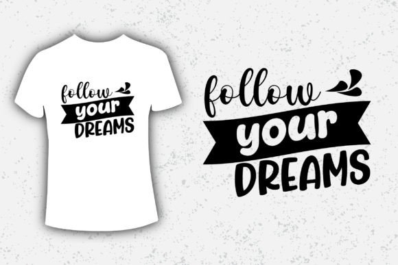Follow Your Dreams Typography Design Graphics
