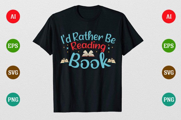 I’d Rather Be Reading: Book Literature Graphics & T-Shirt Designs