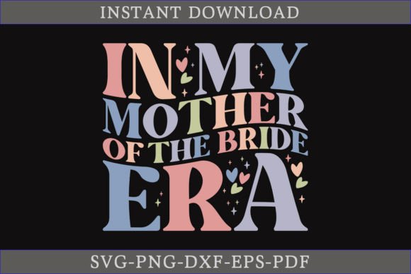 In My Mother of the Bride Era Retro SVG: Graphics for T-Shirt Designs