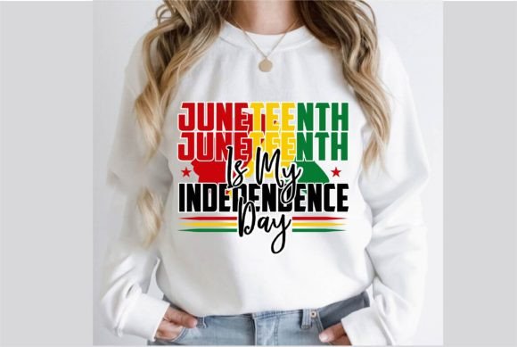 Juneteenth is My Independence Day Design Graphics