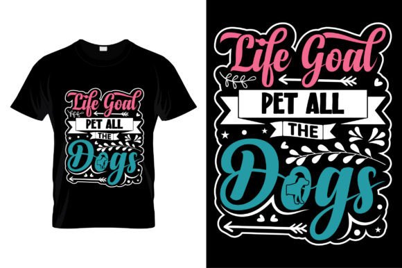 Life Goal Pet All the Dogs Graphics & T-Shirt Designs