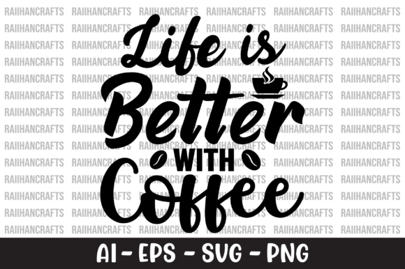 Life is Better with Coffee SVG Graphics
