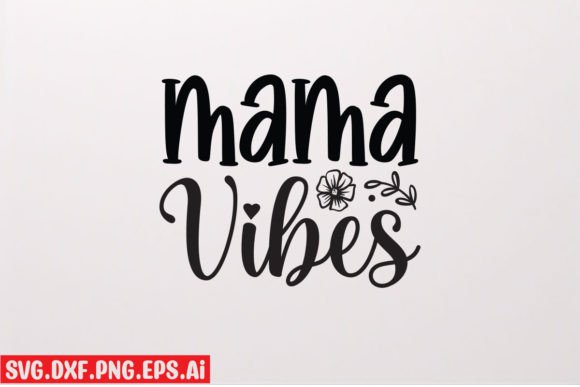 Mama Vibes Graphics for T-Shirt Designs