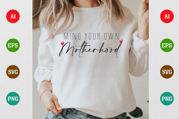 Mind Your Own Motherhood Graphics & T-Shirt Designs