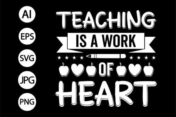 Teaching is a Work of Heart Teacher Svg Graphics