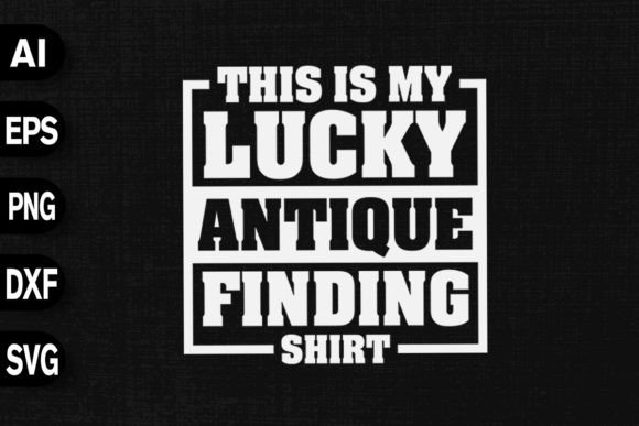 This Is My Lucky Antique Finding Shirt Graphics