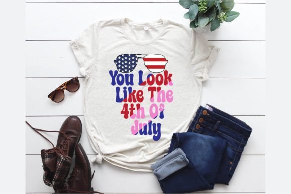 You Look Like the 4th of July Graphics & T-Shirt Designs